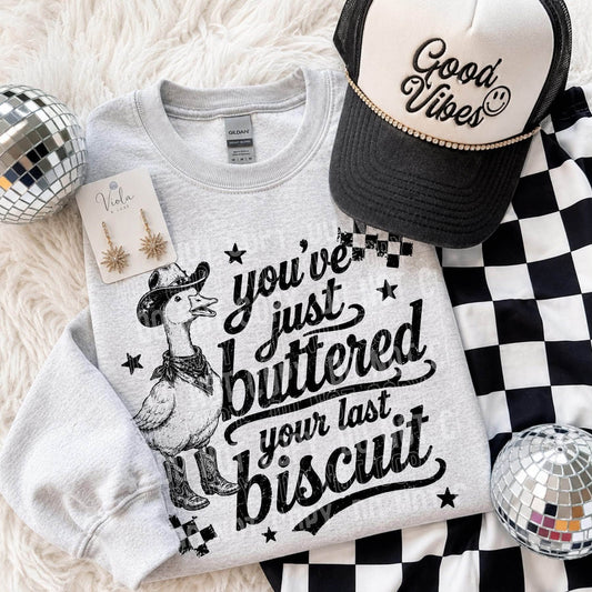 26 Buttered your last biscuit