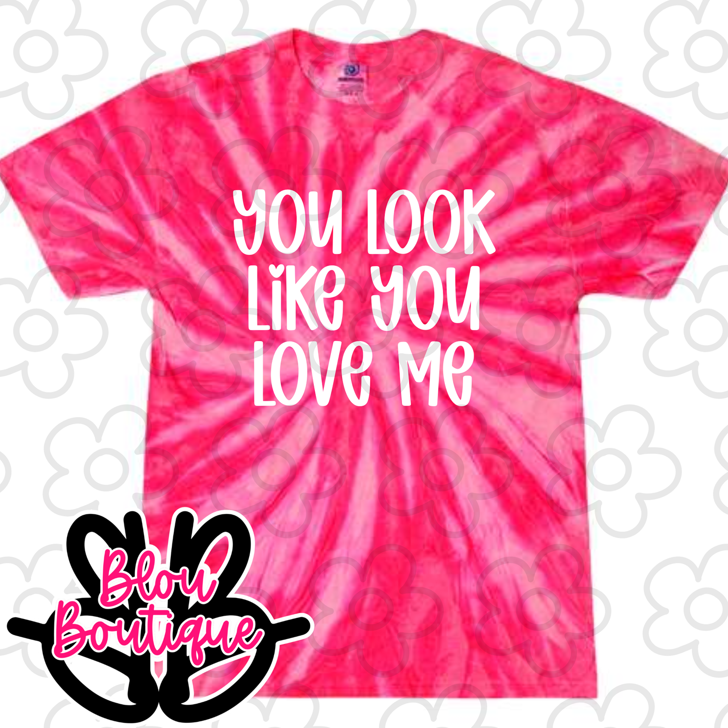 26-Tie Dye You look like you love me